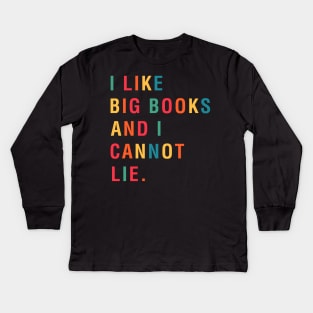 I Like Big Books And I Cannot Lie Kids Long Sleeve T-Shirt